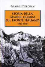 15026 - Pieropan, G. - Storia della Grande Guerra sul Fronte Italiano 1915-1918
