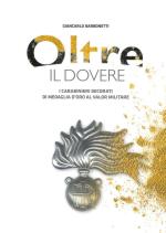 15046 - Barbonetti, G. - Oltre il dovere. I Carabinieri decorati di Medaglia d'Oro al Valor Militare