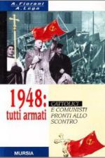 15050 - Fiorani, A. et al. - 1948 tutti armati. Cattolici e comunisti allo scontro