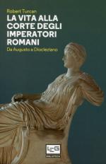 15090 - Turcan, R. - Vita alla corte degli imperatori romani. Da Augusto a Diocleziano