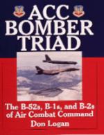 15123 - Logan, D. - ACC Bomber Triad. The B-52s, B-1s and B-2s of Air Combat Command