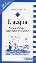 15136 - Sironneau, J. - Acqua: nuovo obiettivo strategico mondiale (L')