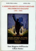 15138 - Ulzega-Treja, M.P.-A. - Addestramento ginnico-militare nell'Esercito Italiano 1861-1945 (L')