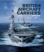 15202 - Hobbs, D. - British Aircraft Carriers. Design, Development and Service Histories