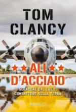 15240 - Clancy, T. - Ali d'acciaio. Scendere dal cielo, combattere sulla terra