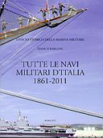 15284 - Bargoni, F. - Tutte le navi militari d'Italia 1861-2011