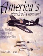 15340 - Dean, F. - America's hundred thousands: US production fighters of WWII