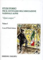 15368 - Labanca, N. cur - Alpini Sempre! Vol 1. Per il centenario dell'Associazione Nazionale Alpini