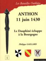 15387 - Gaillard, P. - Batailles Oubliees 01: Anthon 11 juin 1430. Le Dauphine echappe a la Bourgogne