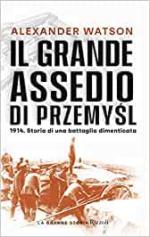 15401 - Watson, A. - Grande assedio di Przemysl 1914. Storia di una battaglia dimenticata