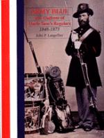 15519 - Langellier, J.P. - Army Blue: The uniform of Uncle's Sam's Regulars 1848-1973