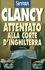 15599 - Clancy, T. - Attentato alla corte d'Inghilterrra