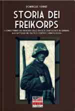 15688 - Venner, D. - Storia dei Freikorps. I combattimenti dei Freikorps dalle rivolte spartachiste in Germania alle battaglie nel Baltico contro l'Armata Rossa