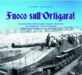 15728 - Girotto-Caliaro, L.-L.  - Fuoco sull'Ortigara. Le artiglierie pesanti francesi in Valbrenta e nel Vicentino durante la battaglia del giugno 1917