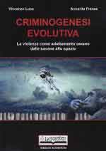15741 - Lusa-Franza, V.-A. - Criminogenesi evolutiva. La violenza come adattamento umano dalle savane allo spazio