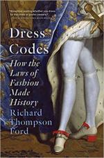 15760 - Thompson Ford, R. - Dress Codes. How the Laws of Fashion Made History