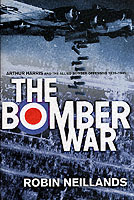 15899 - Neillands, R. - Bomber War. Arthur Harris and the Allied Bomber Offensive 1939-1945 (The)