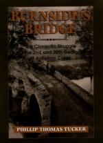 16024 - Tucker, T. - Burnside's Bridge. The Climactic Struggle of the 2nd and 20th Georgia at Antietam Creek