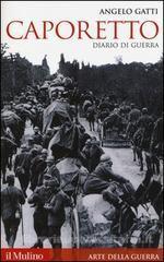 16097 - Gatti, A. - Caporetto. Diario di guerra, maggio-dicembre 1917