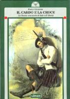 16113 - Gulisano, P. - Cardo e la croce. La Scozia: una storia di fede e di liberta' (Il)