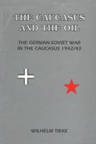 16165 - Tieke, W. - Caucasus and the Oil. The German-Soviet War in the Caucasus 1942-43