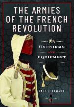 16219 - Dawson, P.L. - Armies of the French Revolution. Uniforms and Equipment (The)