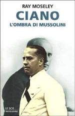 16230 - Moseley, R. - Ciano: l'ombra di Mussolini