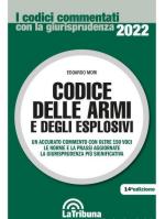 16277 - Mori, E. - Codice delle armi e degli esplosivi 2018. Un accurato commento ad oltre 150 voci. Le norme e la prassi aggiornate. La giurisprudenza piu' significativa. (Il)