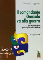 16299 - Cagnan, P. - Comandante Gonzalo va alla guerra. Un sudtirolese guerrigliero in Bolivia (Il)