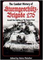 16308 - Fleischer, H. - Combat History of Sturmgeschuetz-Brigade 276. Assault Gun Fighting on the Eastern Front 1943-1945 (The)