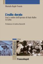 16326 - Rajab Ali Younis, M. - Esilio dorato. Luci e ombre dell'operato di Italo Balbo in Libia (L')