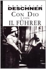 16345 - Deschner, K.H. - Con Dio e con il Fuherer. La politica dei Papi durante il nazionalsocialismo