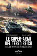 16404 - Mariotti-Lamberti, P.R.-G. - Super-armi del Terzo Reich. Heer, Luftwaffe e le tecnologie civili (Le)