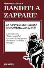 16452 - Serena, A. - Banditi a Zappare'. La rappresaglia tedesca di Montebelluna 1945