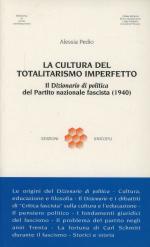 16469 - Pedio, A. - Cultura del Totalitarismo imperfetto. Il 'Dizionario di politica' del Partito Nazionale Fascista (1940)