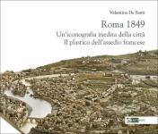 16507 - De Santi, V. - Roma 1849. Un'iconografia inedita della citta'. Il plastico dell'assedio francese