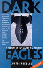 16508 - Peebles, C. - Dark eagles. A history of top secret US aircraft