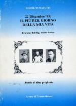 16603 - Rosset, F. cur - 22 Dicembre 1945. Il piu' bel giorno della mia vita. Eravamo del Battaglione Monte Berico. Storia di due prigionie