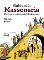 16646 - Leone, M. - Guida alla massoneria. Un viaggio nei misteri dell'iniziazione