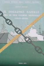 16681 - Bernardi, G. - Disarmo navale fra le due guerre mondiali (1919-1939) (Il)