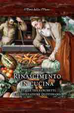 16684 - Gavio de Rubeis, M. - Rinascimento in cucina. L'Italia tra banchetti e alimentazione quotidiana