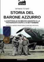 16748 - Maressi, G. - Storia del Barone Azzurro. La battaglia di mezzo agosto e la traversata dopo l'8 settembre