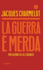 16749 - Charmelot, J. - Guerra e' merda (La)