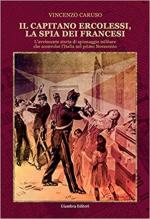 16767 - Caruso, V. - Capitano Ercolessi, la spia dei francesi. L'avvincente storia di spionaggio militare che sconvolse l'Italia nel primo Novecento