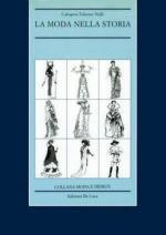 16889 - Falzone Nelli, C. - Moda nella storia. Dall'antico Egitto alla fine della guerra fredda (La)