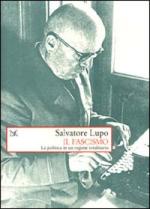 17017 - Lupo, S. - Fascismo. La politica di un regime totalitario (Il)