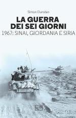 17022 - Dunstan, S. - Guerra dei Sei Giorni. 1967 Sinai, Giordania e Siria (La)