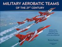 17035 - Foschia, N. - Military Aerobatic Teams of the 21st Century. All the active, temporary and disbanded Teams of the new millenium