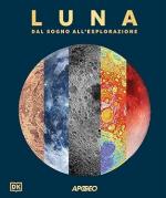 17036 - AAVV,  - Luna. Dal sogno all'esplorazione
