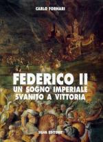 17046 - Fornari, C. - Federico II. Un sogno imperiale svanito a Vittoria